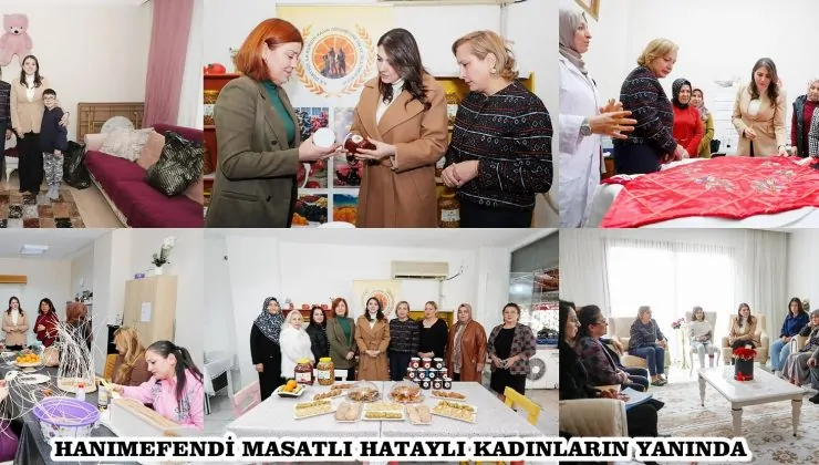 HANIMEFENDİDEN HATAYLI KADINLARA DESTEK  