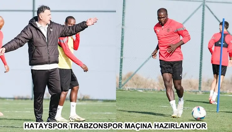 HATAYSPOR TRABZONSPOR MAÇINA HAZIRLANIYOR